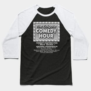 Colgate Comedy Hour Featuring Roy Donk Baseball T-Shirt